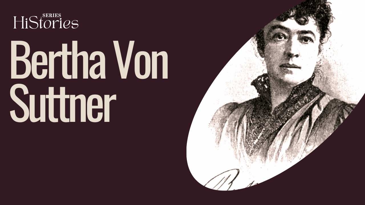 HiStories - Bertha von Suttner, A Woman Ahead of her Time