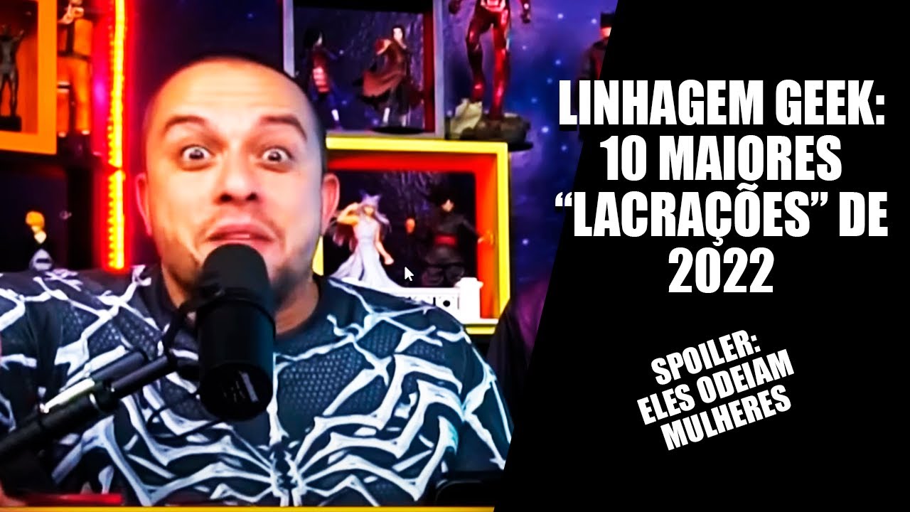 NERDOLAS DO LINHAGEM GEEK ELEGEM AS MAIORES LACRAÇÕES DE 2022 - React