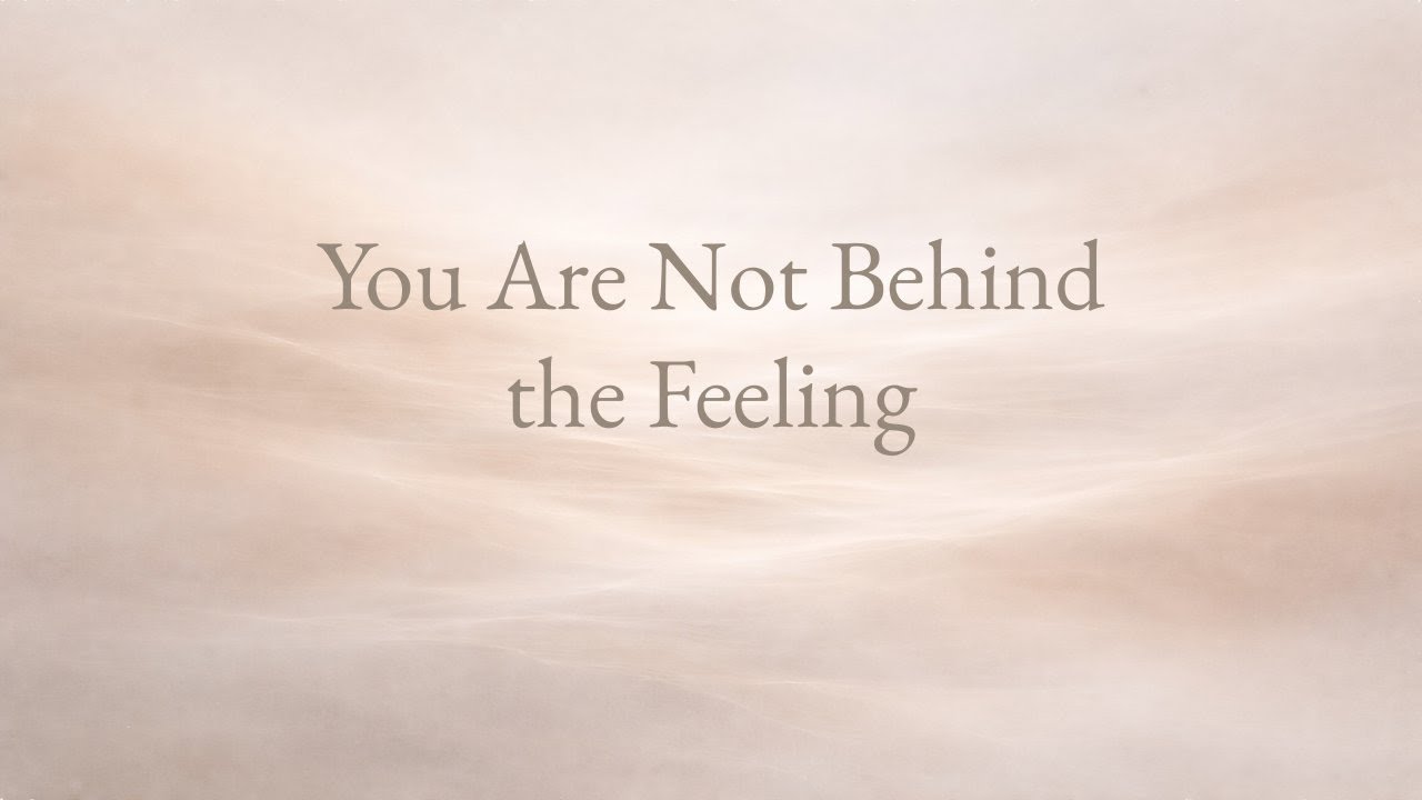 174 You Are Not Behind the Feeling