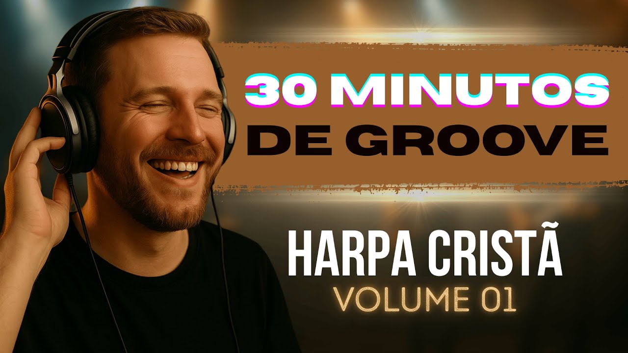 👉 30 MINUTOS DE GROOVE | Harpa Cristã Volume 01 🎶 Louvor com Groove e Adoração - #gospelmusic