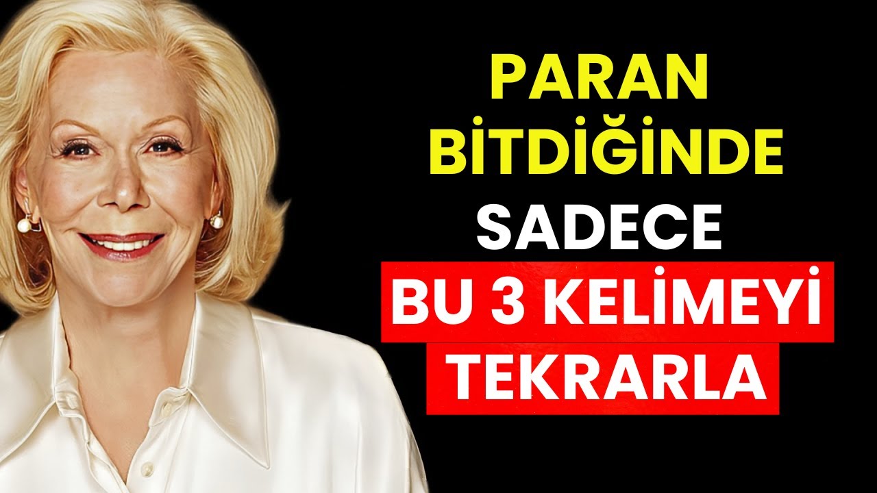 Sadece Bu 3 Kelimeyi Söyleyin ve Finansal Mucizelerin Size Nasıl Geldiğini İzleyin – Louise Hay