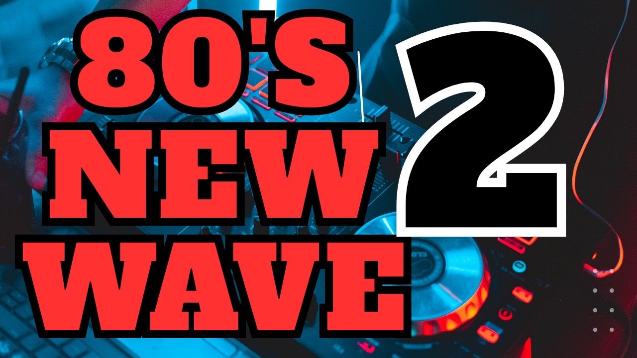 80'S NEW WAVE #2 Girls Just Want To Have | Six Two Eight |Talking In Your Sleep | Be Near Me