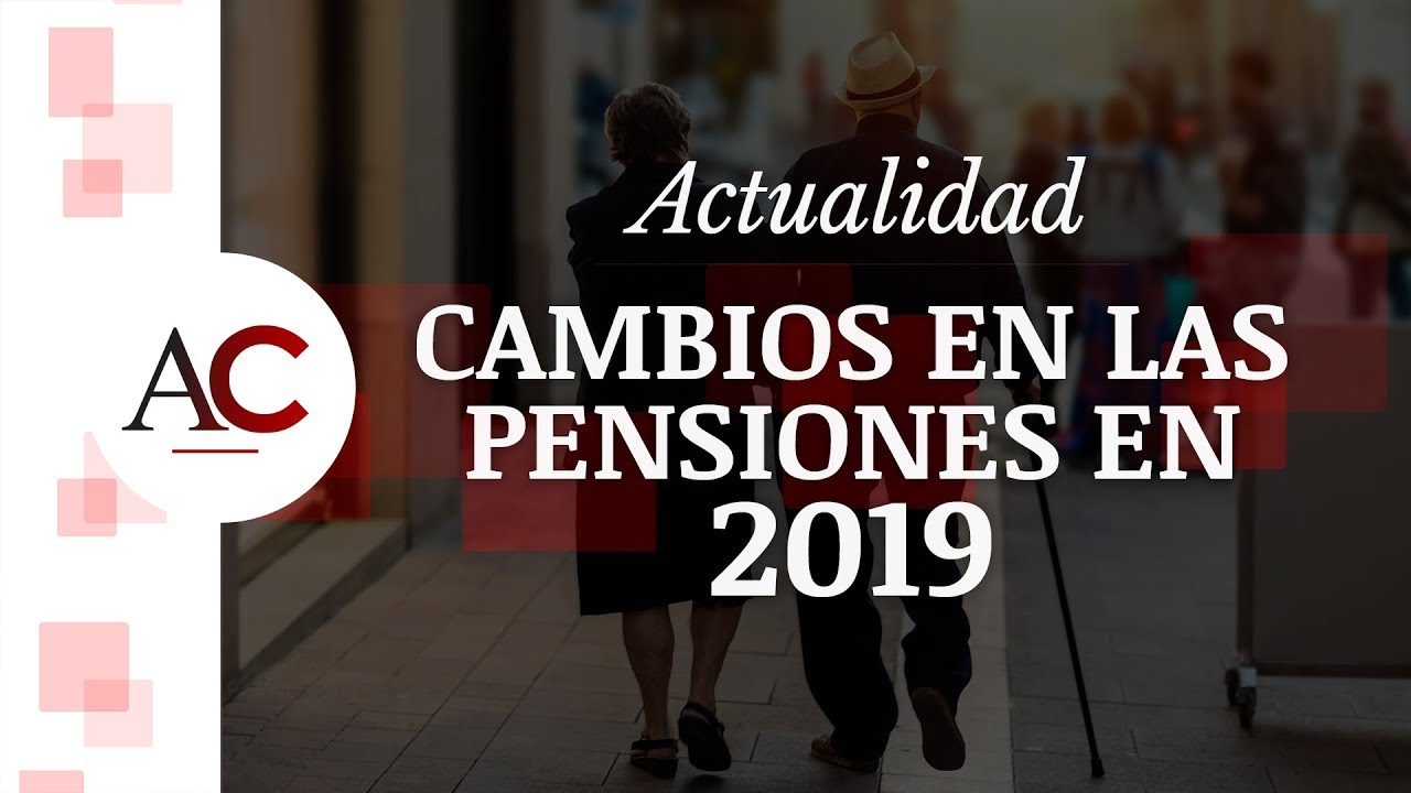 Reformas, cambios y subidas en la Ley de Pensiones para 2019 en España