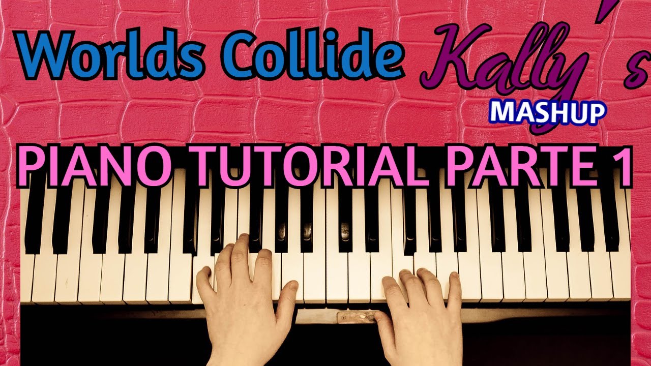 KALLY´S MASHUP -  WORLDS COLLIDE 🎶🎹- PIANO TUTORIAL FACIL  - Mano derecha
