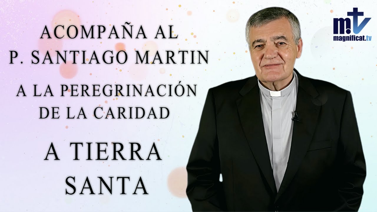Peregrinaci&oacute;n de la Caridad a Tierra Santa del 5 al 15 de Marzo del 2026 | P. Santiago Mart&iacute;n, FM