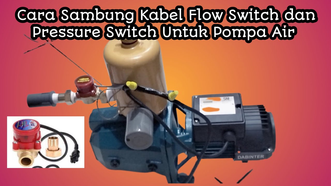 Cara Sambung Kabel Flow Switch dan Pressure Switch Untuk Pompa Air