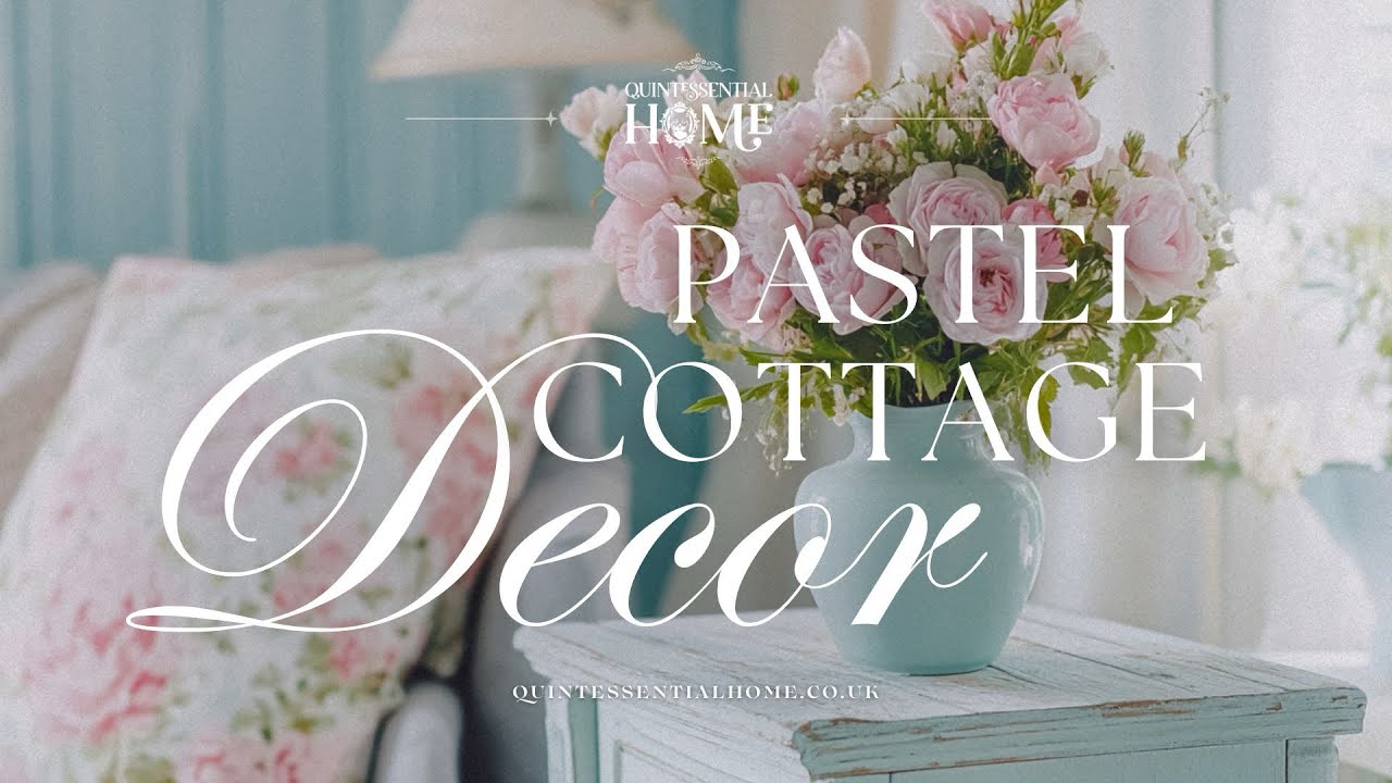 Pastel Cottage Decor &bull; Instrumental Music &bull; Home Decor Ideas & Inspiration &bull; Quintessential Home