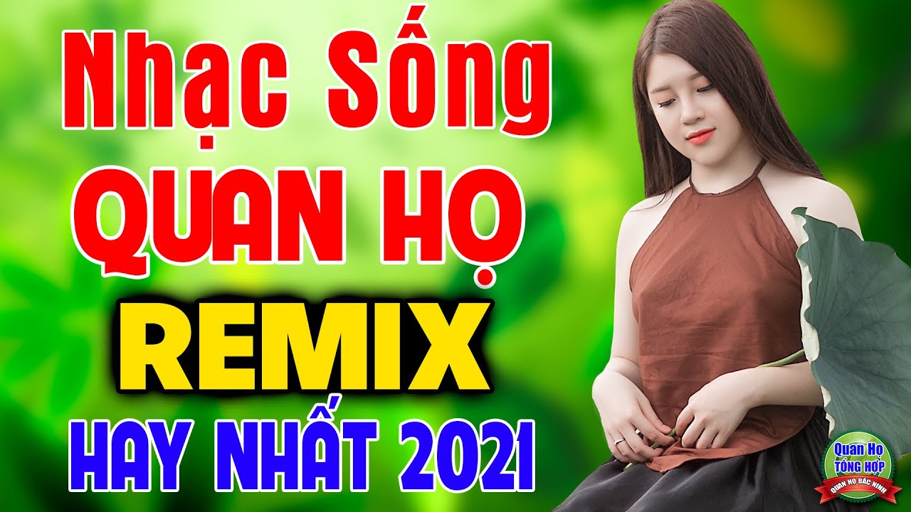 NHẠC SỐNG QUAN HỌ REMIX 2021 - LK Dân Ca Thôn Quê Quan Họ Bắc Ninh Mộc Mạc Mê Say 2021