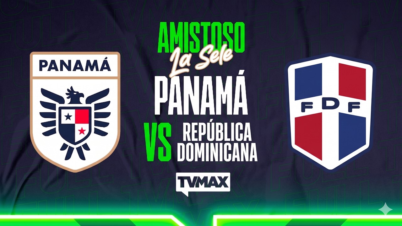 PANAM&Aacute; 🇵🇦 vs 🇩🇴 REP&Uacute;BLICA DOMINICANA | AMISTOSO INTERNACIONAL | EN VIVO | TVMAX
