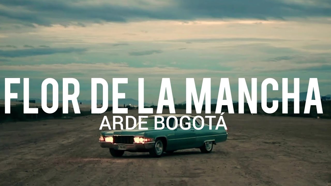 Arde Bogotá - Flor de la Mancha // LYRIC/LETRA