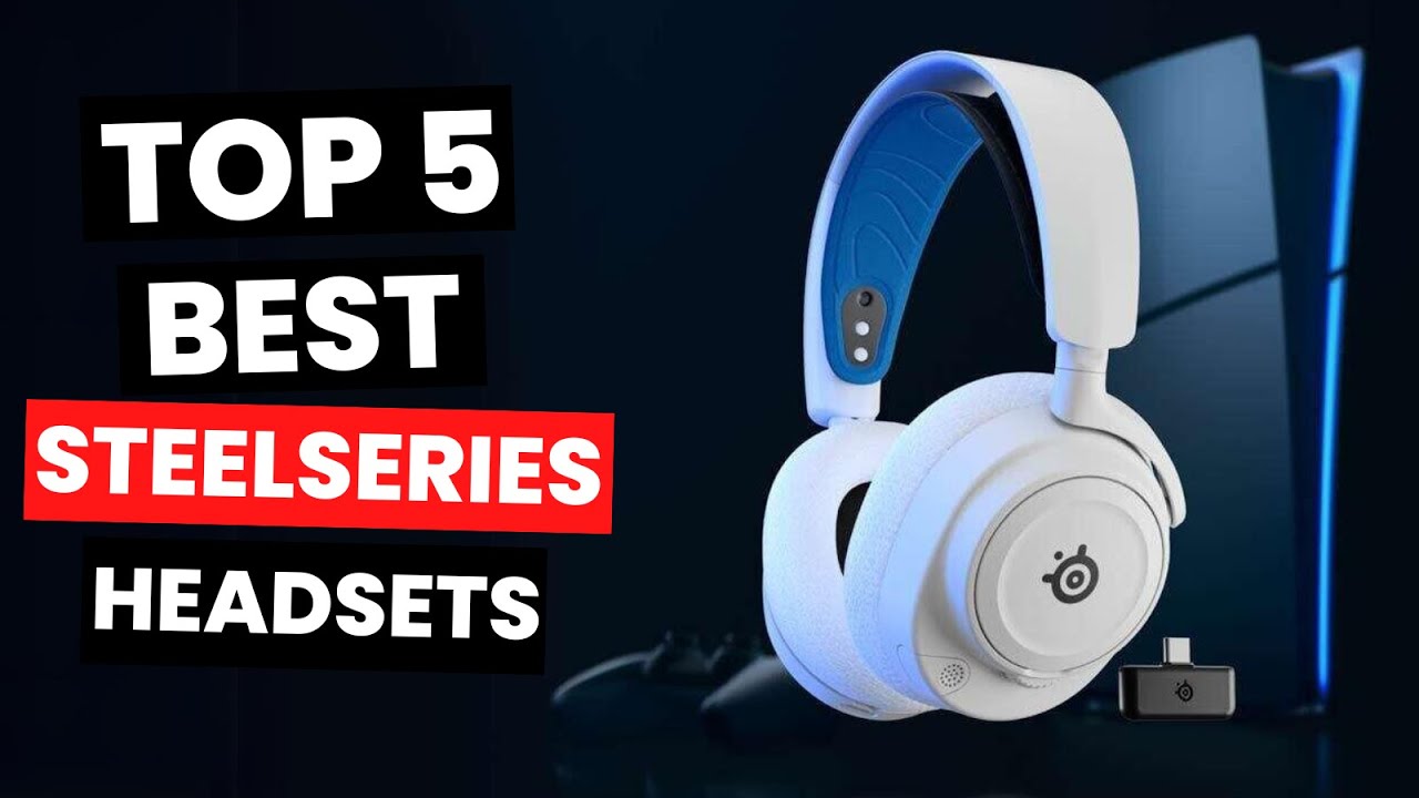 Top 5: Best Steelseries Headsets (2025)