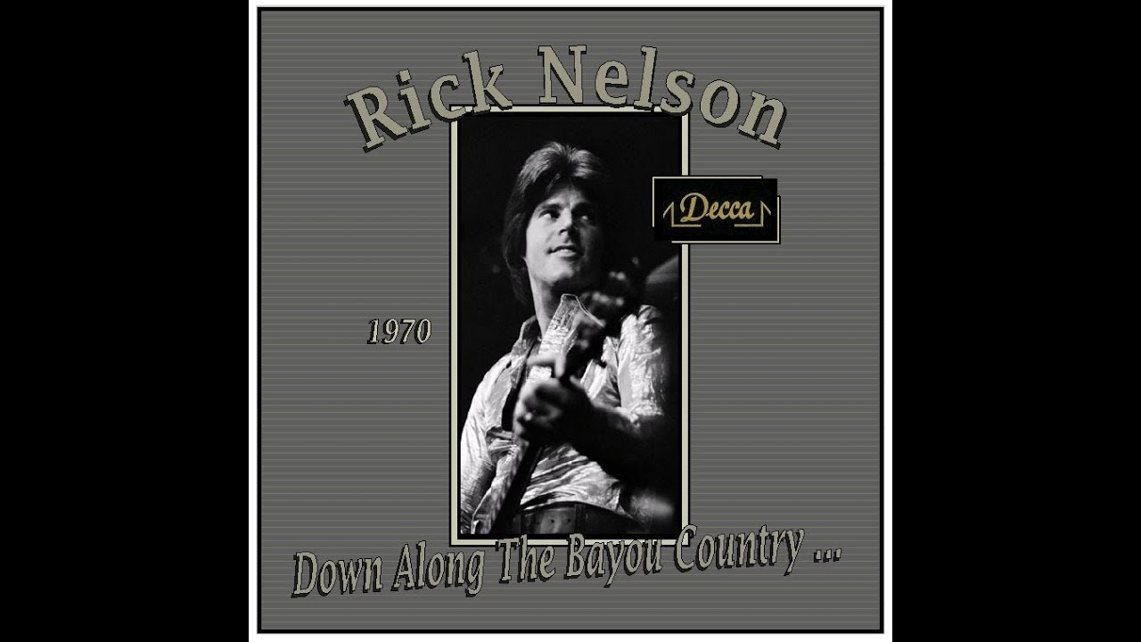 Rick Nelson - Down Along The Bayou Country (1970)