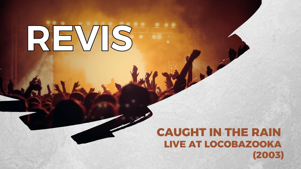 Revis - Caught In The Rain -  Live at Locobazooka (2003)