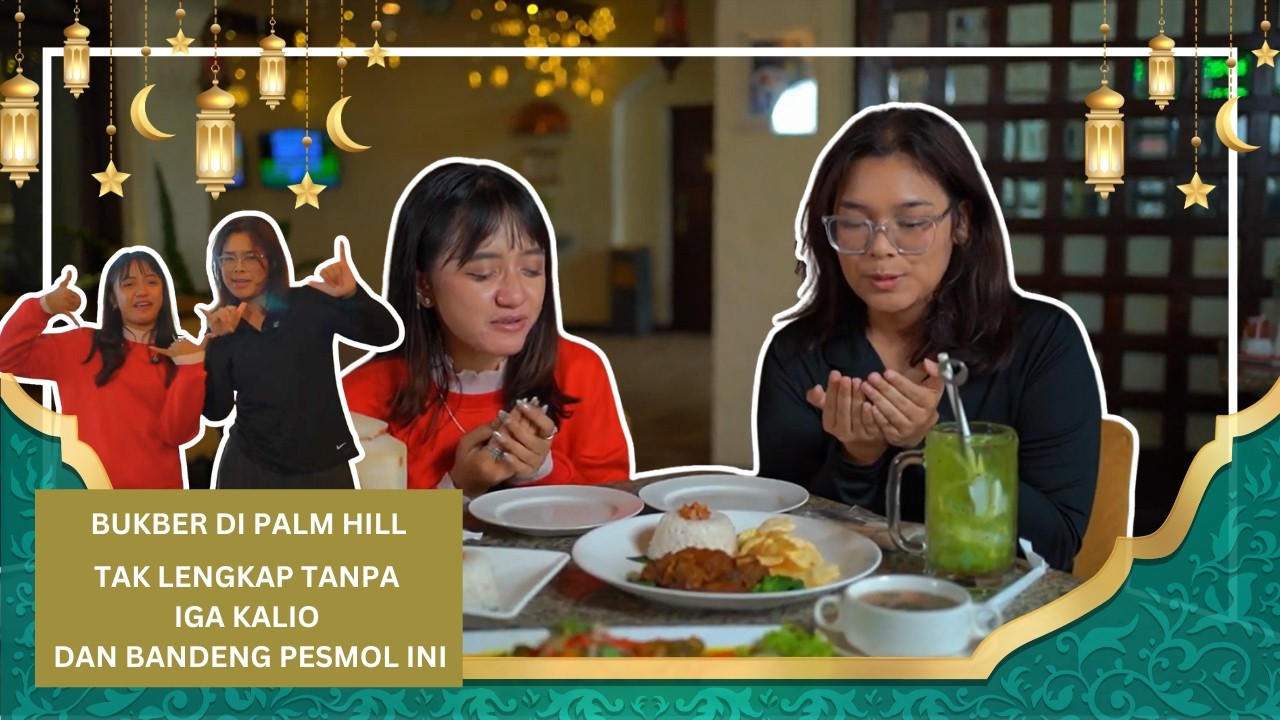BUKBER DI PALM HILL, TAK LENGKAP TANPA MENU INI