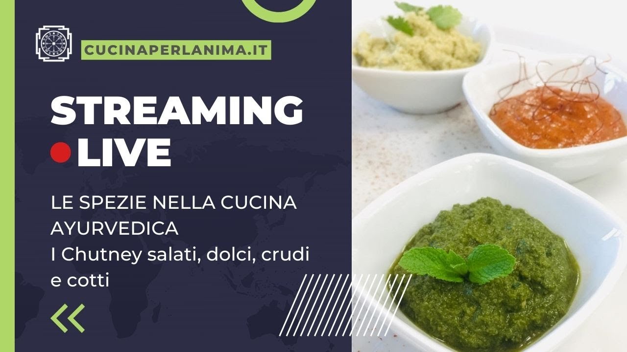 Le spezie nella cucina ayurvedica. I Chutney salati, dolci, crudi e cotti con Marisa Scotto