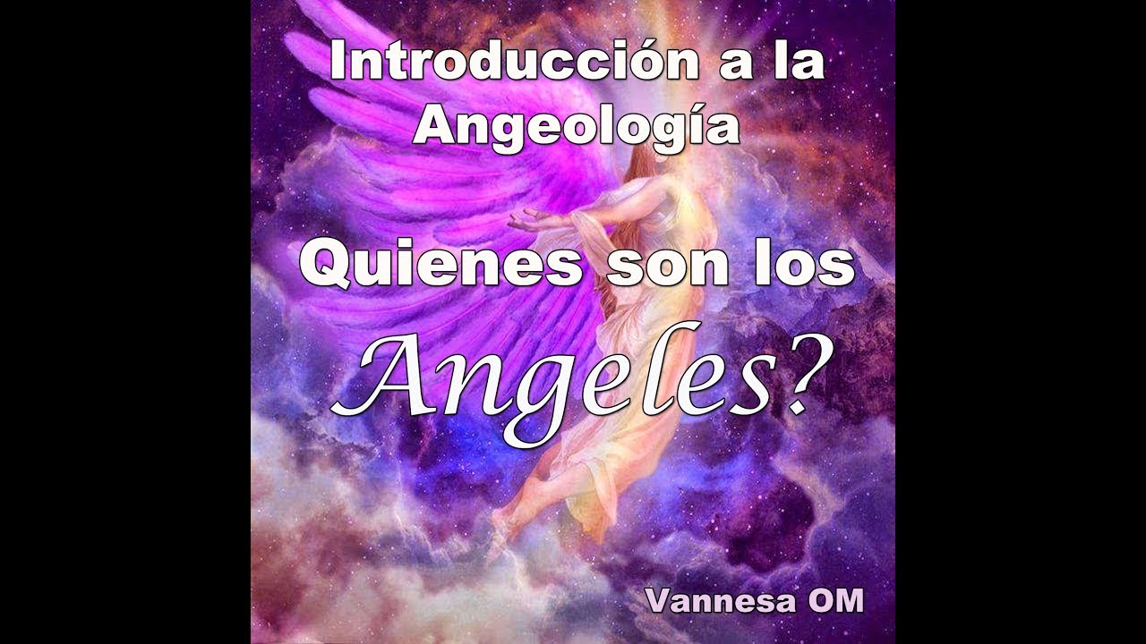 🌟Introduccion A LA ANGEOLOGIA (Vannesa OM)