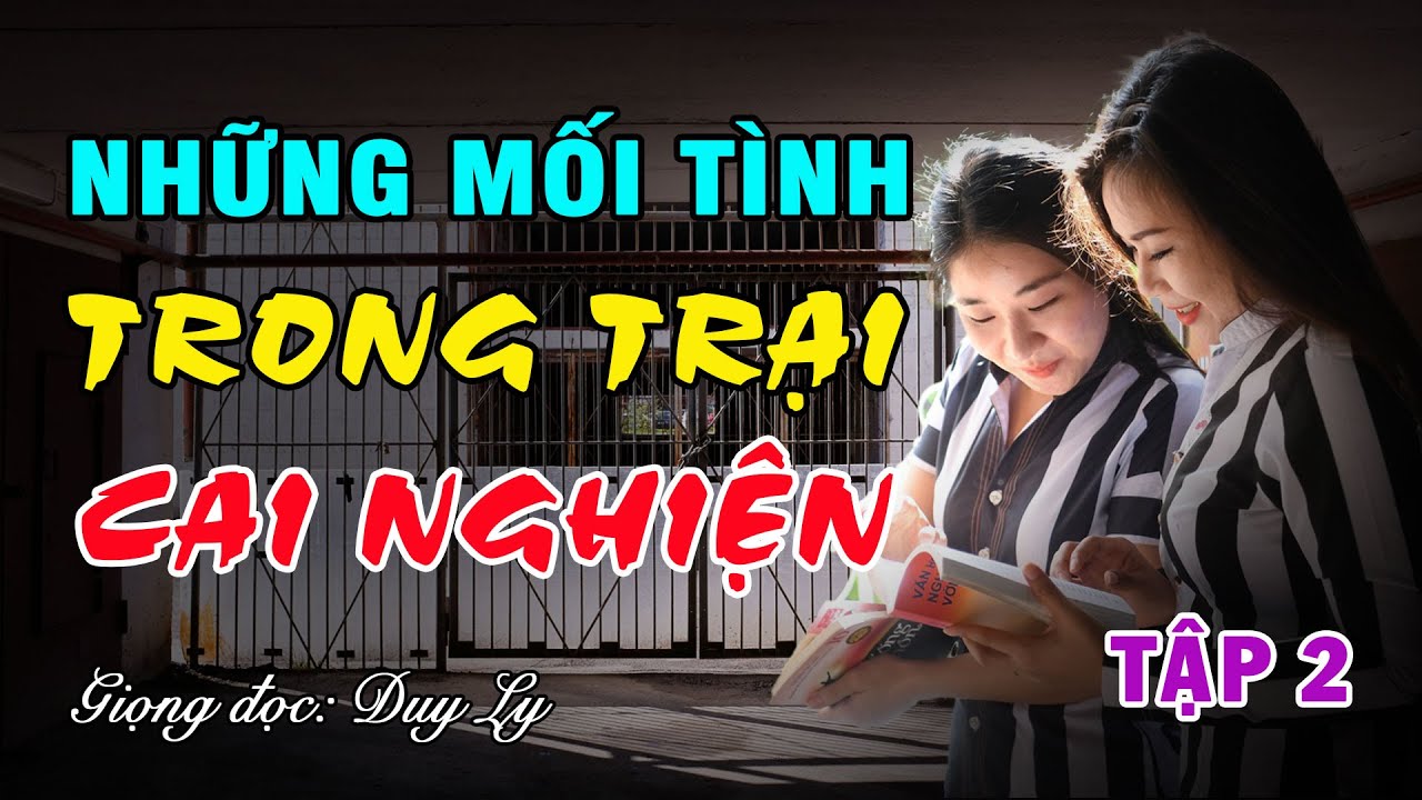 Những mối tình trong trại cai nghiện (Tập 2) | Duy Ly Radio