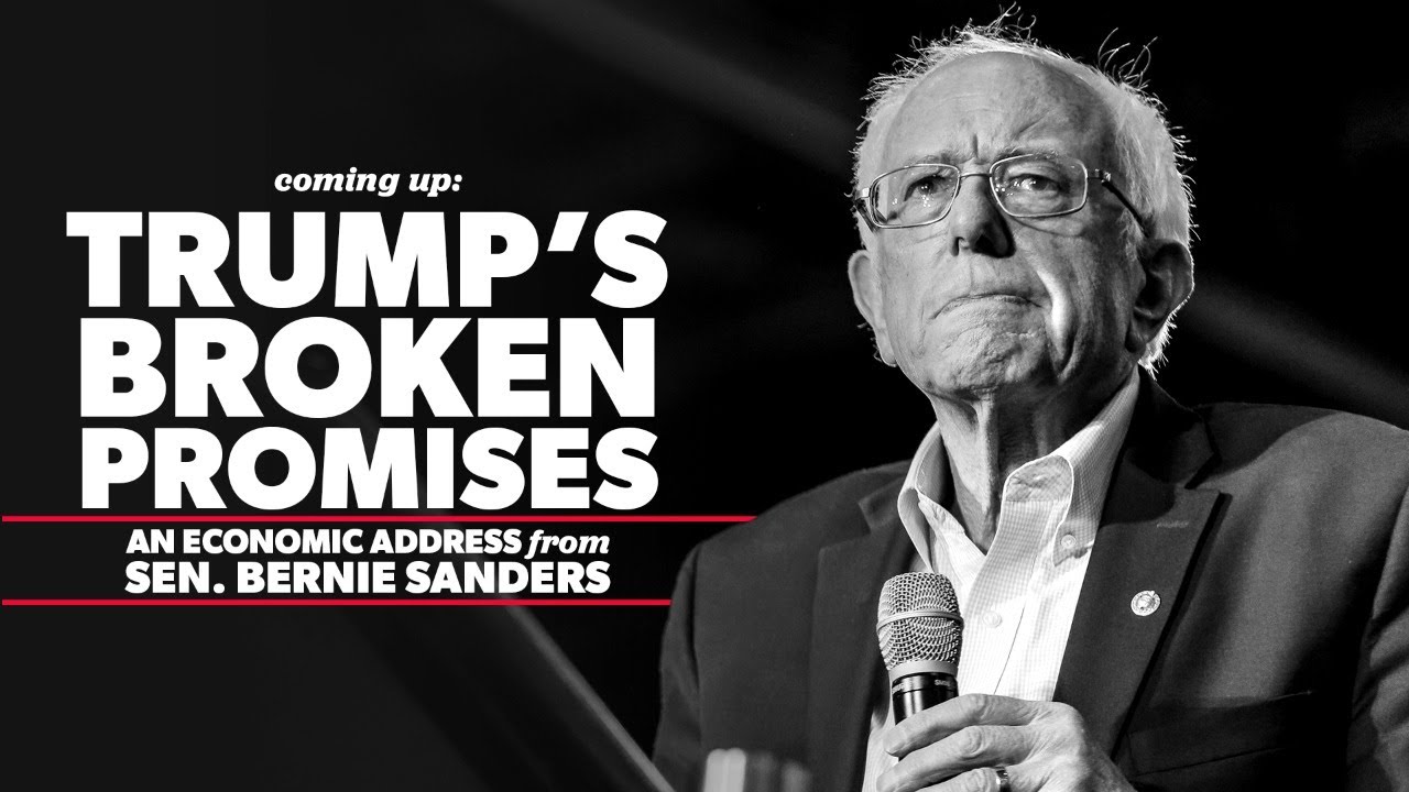 TRUMP'S BROKEN PROMISES: 12PM ET LIVE ECONOMIC ADDRESS FROM SEN. BERNIE SANDERS
