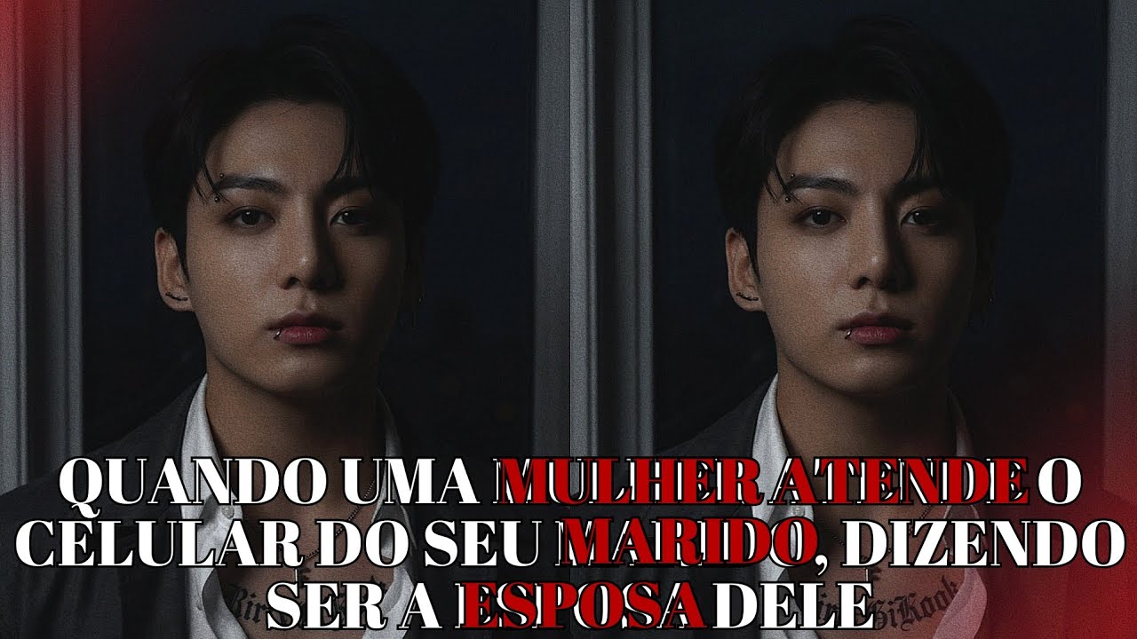 IMAGINE JUNGKOOK 💥 Quando uma mulher atende o celular do seu marido, dizendo ser a esposa dele