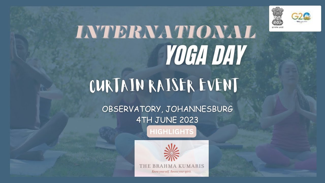 INTERNATIONAL YOGA DAY - CURTAIN RAISER EVENT, HOSTED BY BRAHMA KUMARIS - OBSERVATORY - JHB -4/06/23