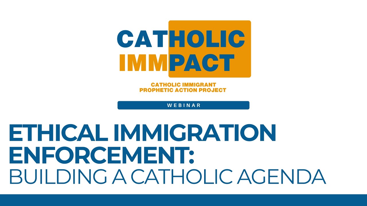 Ethical Immigration Enforcement: Building a Catholic Agenda