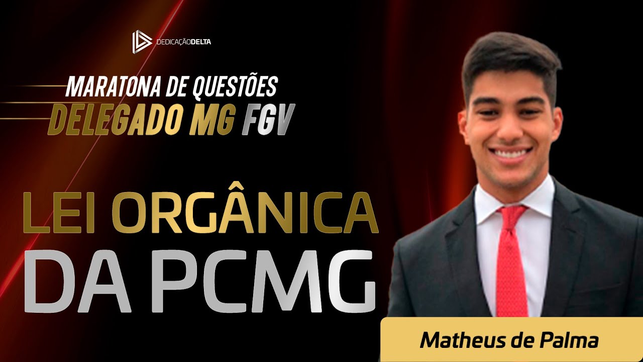 Lei orgânica - Maratona de Questões Delegado MG FGV