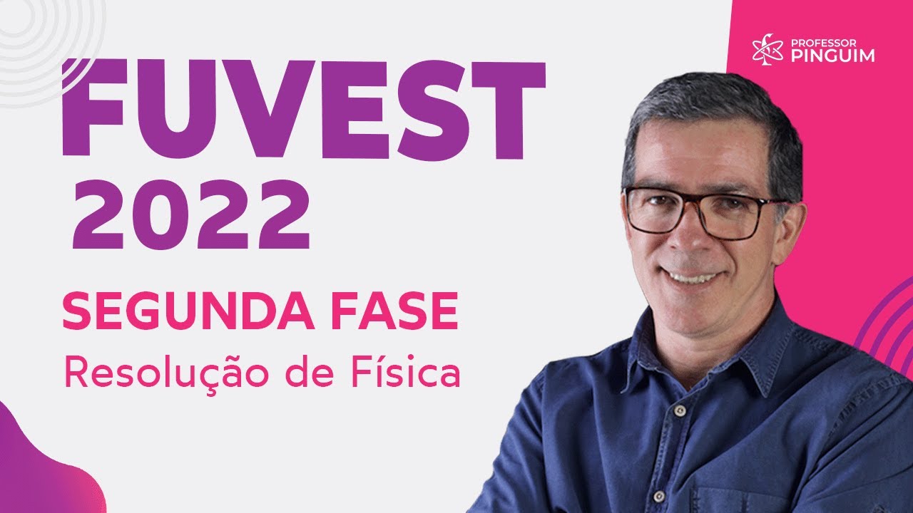 FUVEST 2022 Segunda Fase | Resolução de Física  🐧 Professor Pinguim