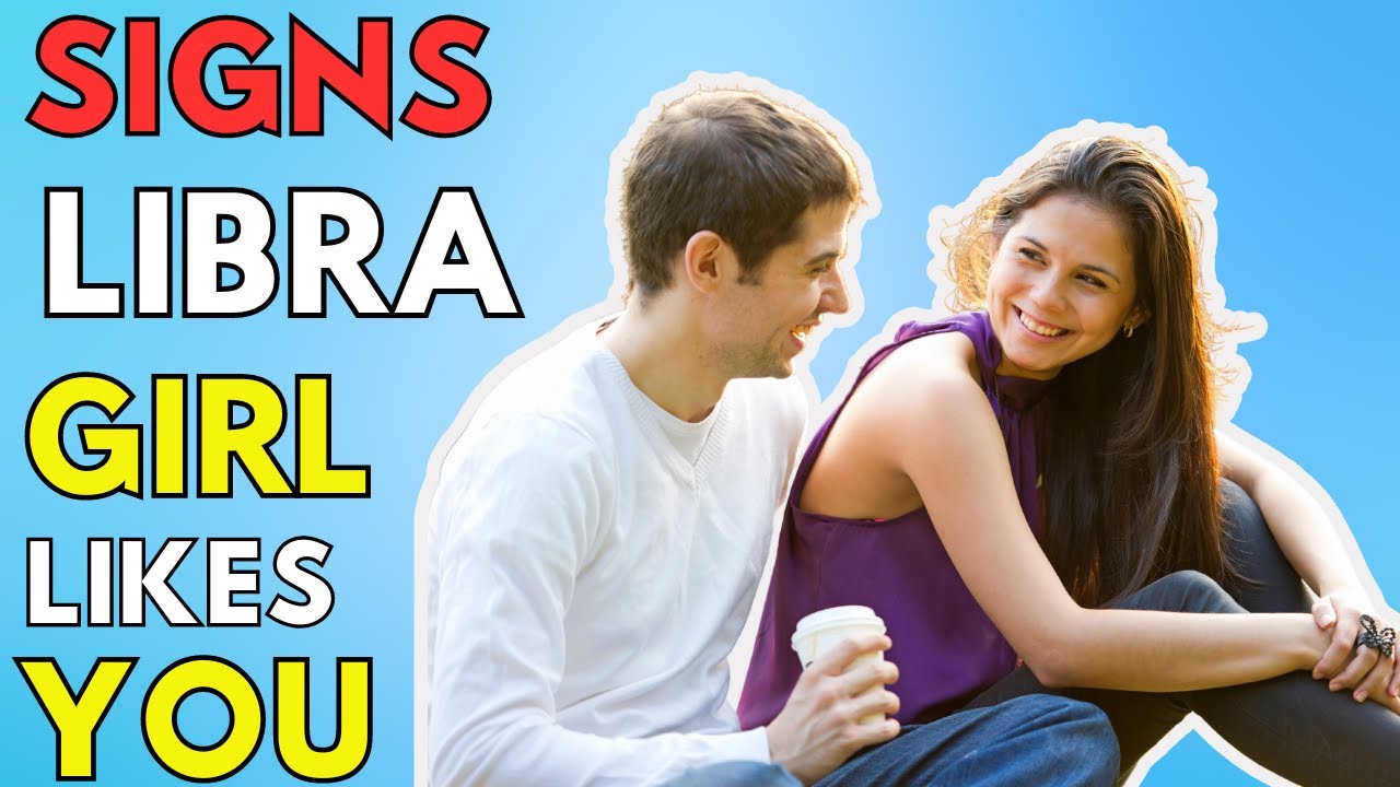Signs A Libra Girl Likes You