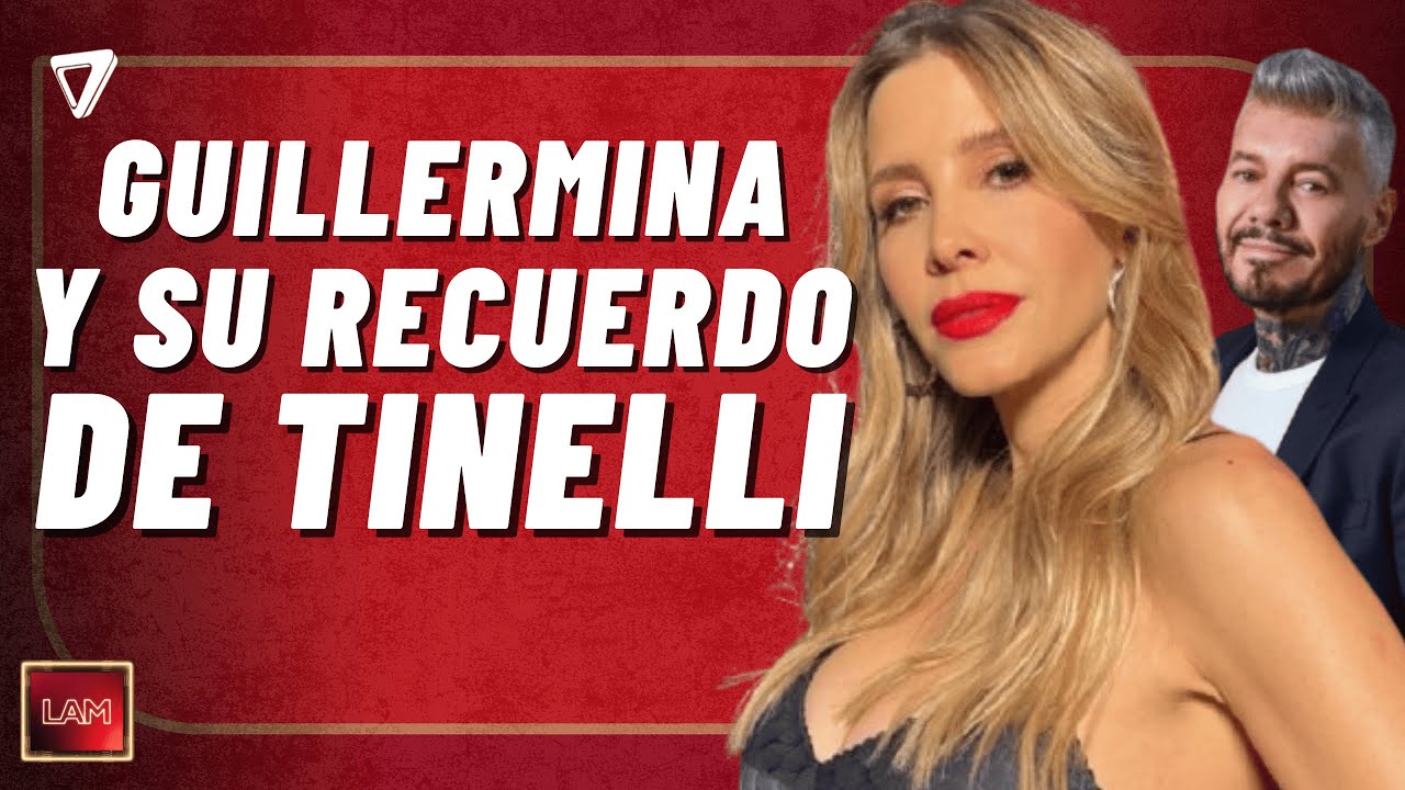 Guillermina Valdés se EMOCIONÓ al hablar sobre Marcelo Tinelli