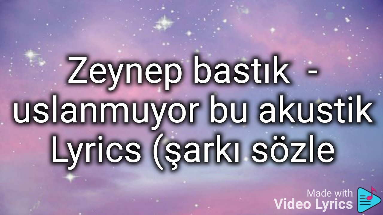 Zeynep bastık - uslanmıyor bu akustik Lyrics (şarkı sözleri) 