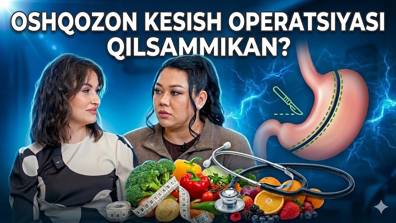 “DOKTOR OZISH UCHUN OSHQOZON KESISH OPERATSIYASI QILGANIM YAXSHIMI❓” 