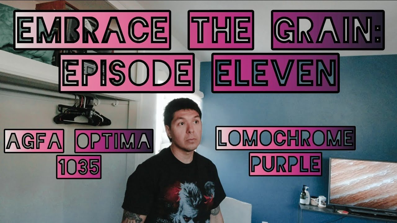 Embrace the Grain: Agfa Optima 1035 || Lomochrome Purple (Episode 11)