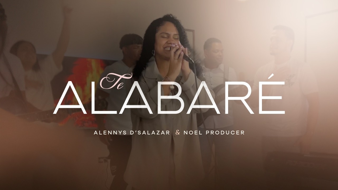 Te Alabare/Alennys D'Salazar & NoelProducer
