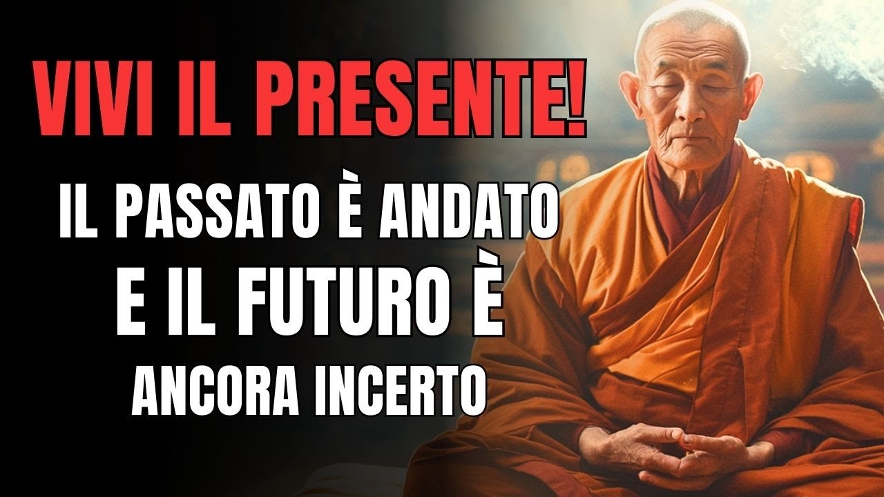 VIVI IL PRESENTE! Non soffrire per il passato e non essere ansioso per il futuro | Buddismo
