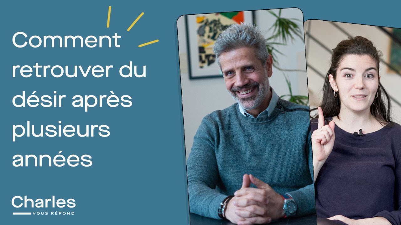 Comment retrouver du d&eacute;sir apr&egrave;s plusieurs ann&eacute;es