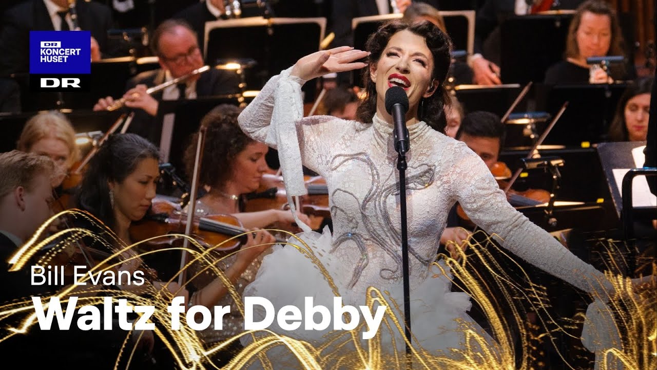 WALTZ FOR DEBBY // Danish National Symphony Orchestra & Emma Smith (LIVE)