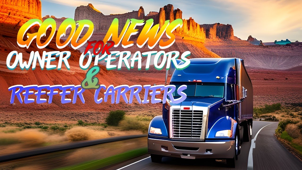 Good News for Owner Operator Truckers & Reefer Trucking Companies