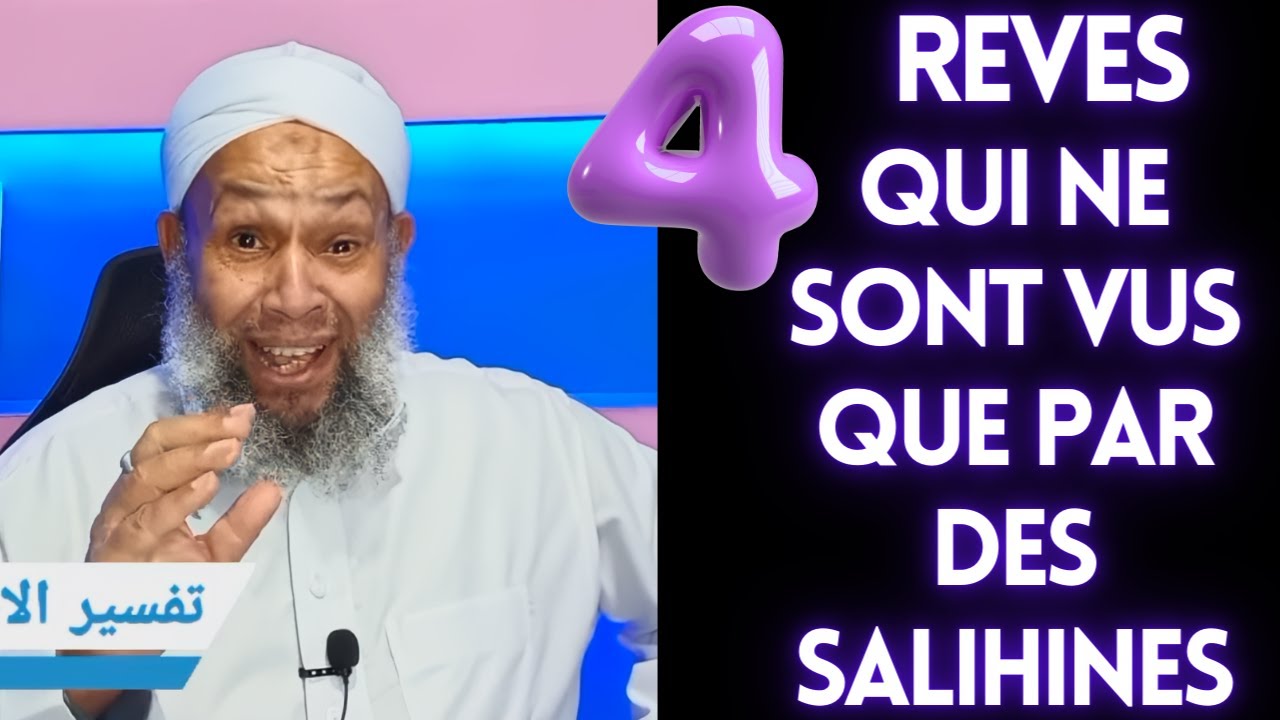 4 REVES QUI NE SONT VUS QUE PAR DES GENS PIEUX ET SALIHINES