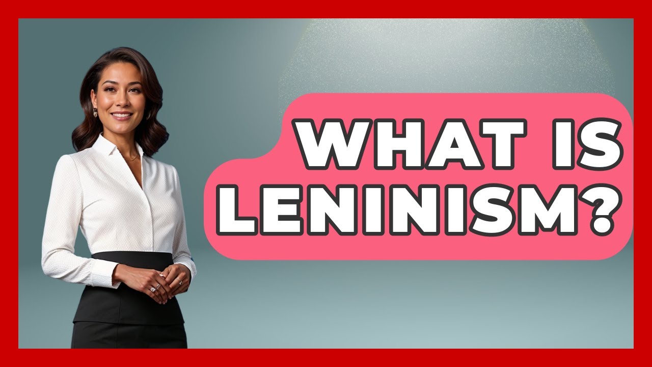 What Is Leninism? - Socialism Explained