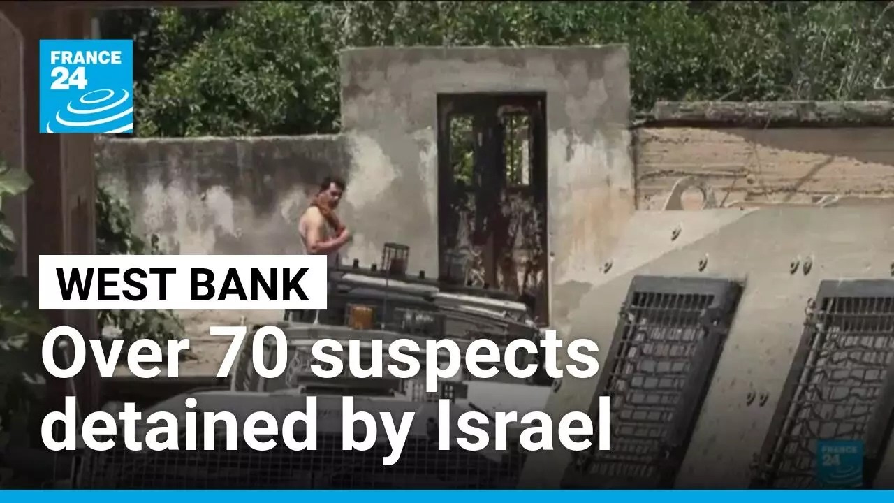 Israel detains over 70 suspects following deadly violence in the West Bank &bull; FRANCE 24 English