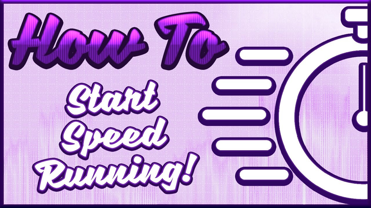 How To Start Speedrunning
