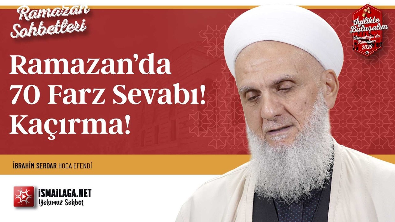 Ramazan’da 70 Farz Sevabı! Kaçırma! - İbrahim Serdar Hoca Efendi @İsmailağa NET