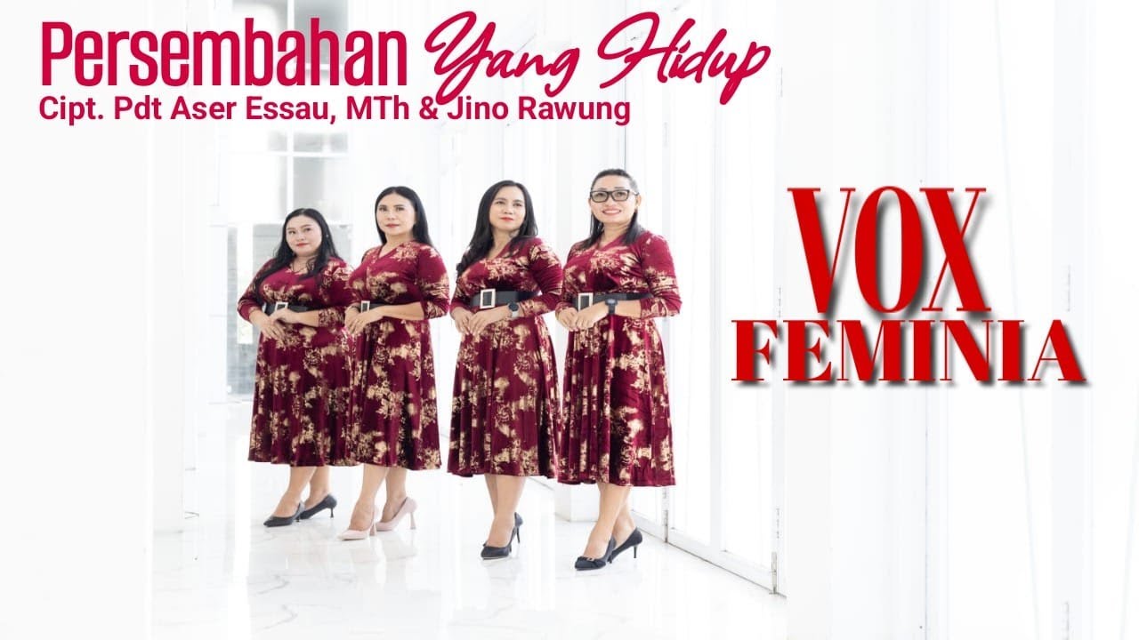 PERSEMBAHAN YANG HIDUP II VOX FEMINIA II Cipt.Pdt Aser Esau,M.Th & Jino Rawung II Pop Rohani Terbaru