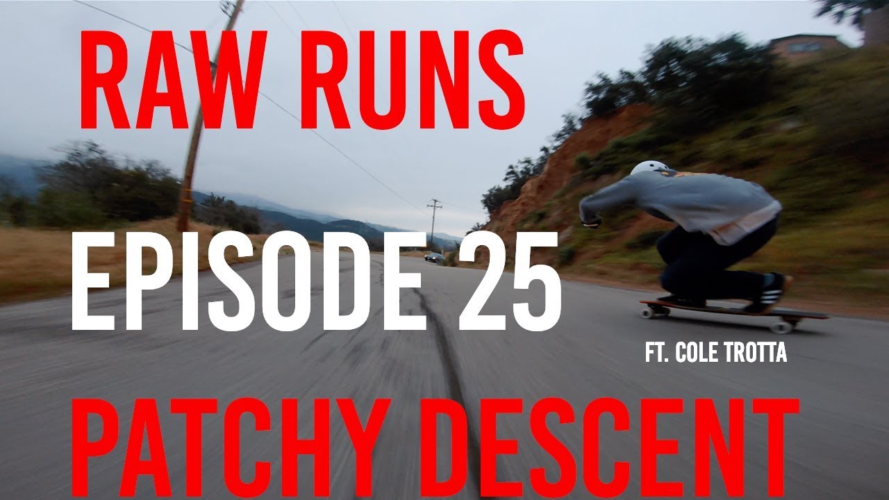 Raw Runs Episode 25: Patchy Descent
