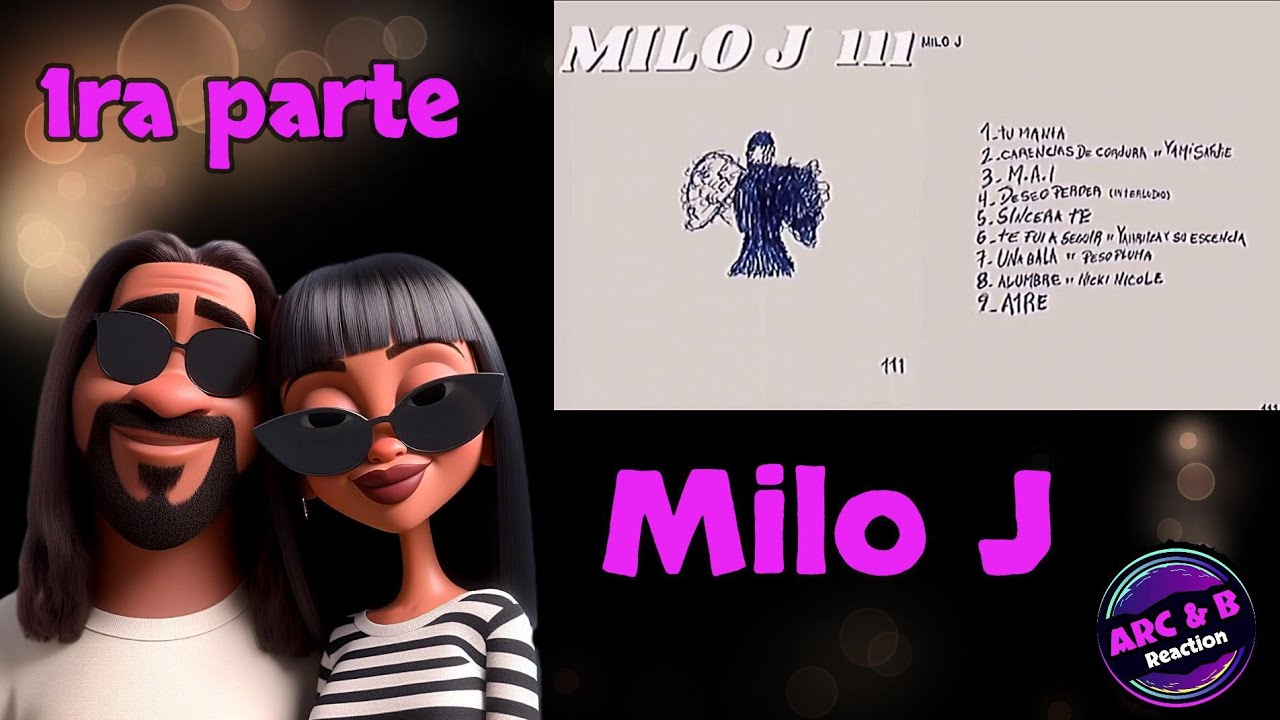 La reacción de Arc & B a Milo J - Album 111 1ra parte