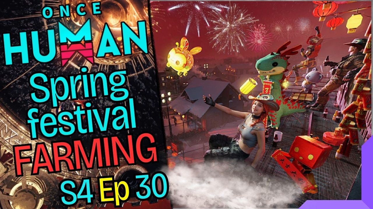 Nouvel an chinois et graine déviante   LE FARMING INFERNALE ! ! Ep 30 Once human