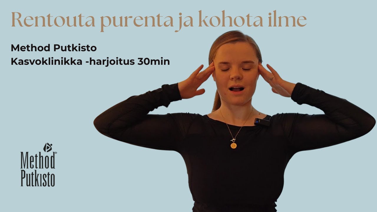 Method Putkisto Kasvoklinikka-harjoitus 30min | Kasvojumppa/Kasvojooga