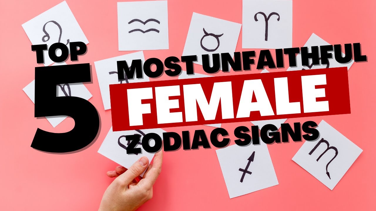5 Most Unfaithful Female Zodiac Signs