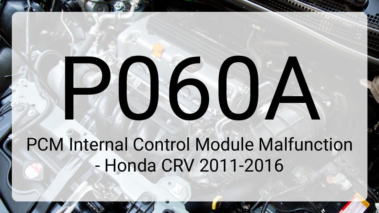 Код ошибки DTC P060A - Неисправность внутреннего модуля управления PCM - Honda CRV 2011-2016