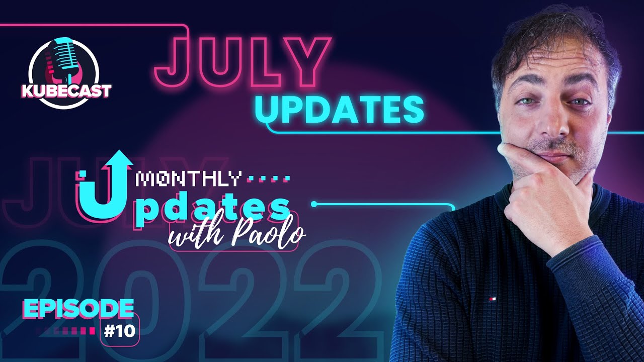 We are on exchanges - Monthly Updates with Paolo #Ep.11 KubeCast